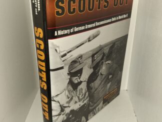 Scouts Out: A History of German Armored Reconnaissance Units in World War II (2013) ~ by Robert Edwards, with Michael H. Pruett, and Michael Olive