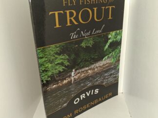 Fly Fishing for Trout: The Next Level: Orvis (2017) ~ by Tom Rosenbauer