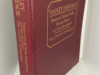 Hadley Heritage: History of George Hadley, Hannah Brown, and Their Descendants: The Fourth Generation: Vol. 2 (Unknown Publishing Date) ~ Edited with an Introduction by Shirley Hadley Palmer