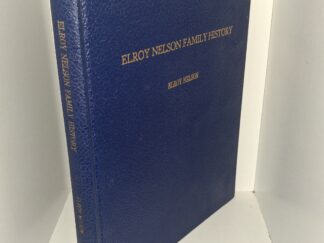 Elroy Nelson Family History (Signed & Inscribed by the Author and His Wife) (1981) ~ by Elroy Nelson