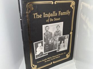 The Ingalls Family of De Smet (2001) ~ by The Laura Ingalls Wilder Memorial Society, Inc. De Smet, South Dakota