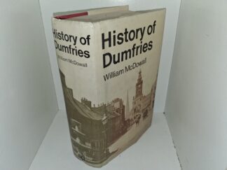 History of the Burgh of Dumfries (1972) ~ by William McDowall
