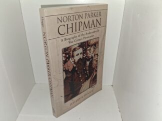 Norton Parker Chipman: A Biography of the Andersonville War Crimes Prosecutor (2008) ~ by Jeffery A. Hogge