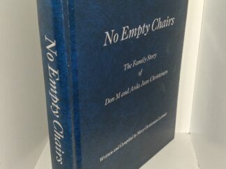 No Empty Chairs: The Family Story of Don M and Arda Jean Christensen (2005) ~ Written and Compiled by Mary Christensen Latimer