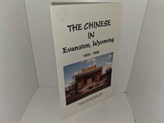 The Chinese in Evanston, Wyoming, 1870-1939 (1996) ~ Unknown Author