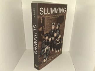 Slumming: Sexual and Social Politics in Victorian London (2004) ~ by Seth Koven