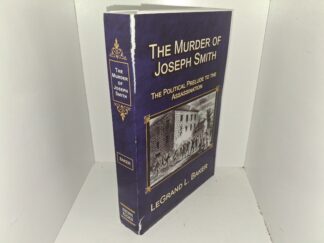 The Murder of Joseph Smith: The Political Prelude to the Assassination (Proof Copy) (Unbound) (2022) ~ by LeGrand L. Baker
