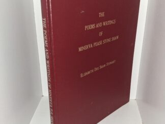 The Poems and Writings of Minerva Pease Stone Shaw (Unknown Publishing Date) ~ by Elizabeth Dee Shaw Stewart