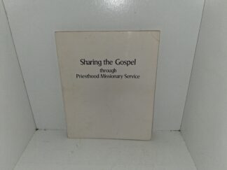 Sharing the Gospel through Priesthood Missionary Service (Rare) (Unknown Publishing Date) ~ Unknown Author