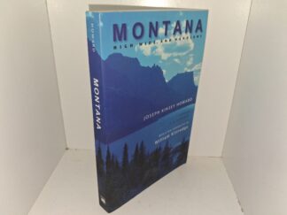 Montana: High, Wide, and Handsome (2003) ~ by Joseph Kinsey Howard, Preface by A. B. Guthrie Jr., with a New Introduction by William Kittredge