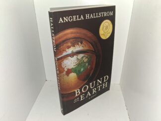 Bound on Earth: A Novel (New) (2008) ~ by Angela Hallstrom
