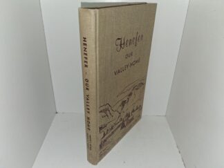 Henefer: Our Valley Home (Signed by those Who Wrote the Introduction and Dedication) (Unknown Publishing Date) ~ by Fannie J. Richins, and Maxine R. Wright