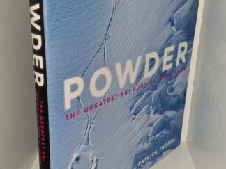 Powder: The Greatest Ski Runs on the Planet (2014) ~ by Patrick Thorne, Foreword by Axel Naglich