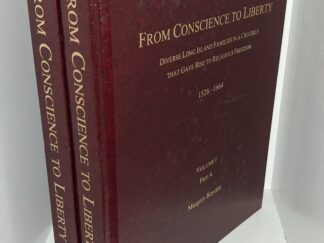 From Conscience to Liberty: Diverse Long Island Families in a Crucible that Gave Rise to Religious Freedom: 1526-1664: Vol.1 Parts A and B (2 Books) (2019) ~ by Margery Boyden