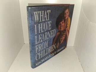What I Have Learned from Children (Signed & Inscribed) (1993) ~ by Michaelene P. Grassli
