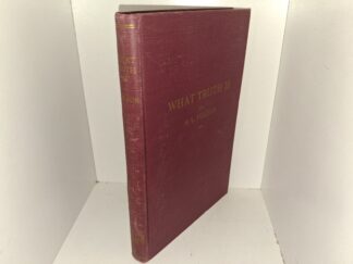 What Truth Is (1st Edition) (1947) ~ by Sterling H. Nelson