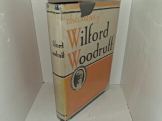 Discourses of Wilford Woodruff (1969) ~ Selected, Arranged and Edited by G. Homer Durham