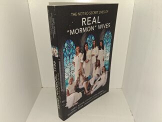 The Not-So-Secret Lives of Real “Mormon” Wives (Signed by all 8 Authors) (2024) ~ by Fernanda Böhme, Ganel-Lyn Condie, Kimberly DowDell, Shayla Egan, Allison Hong Merrill, Esther Jackson-Stowell, Caroline Melazzo, and Kerry Owen