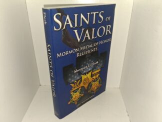 Saints of Valor: Mormon Medal of Honor Recipients (2011) ~ by Sherman L. Fleek