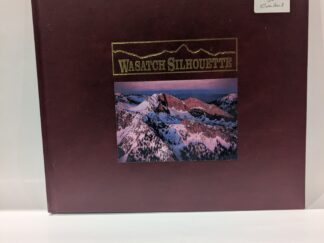 Wasatch Silhouette – Photographs by John Barstow – Hardcover – Copy 144/500