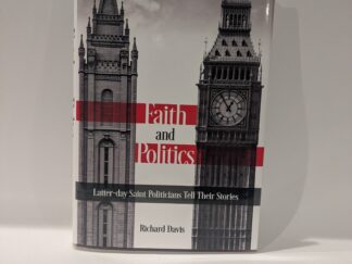 Faith and Politics: Latter-Day Saint Politicians Tell Their Stories – Richard Davis – Hardcover – 2024