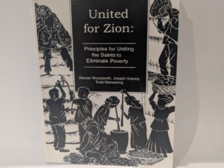 United for Zion: Principles for Uniting the Saints to Eliminate Poverty - Warner Woodworth, Joseph Grenny, and Todd Manwaring - Paperback - 2000- SIGNED