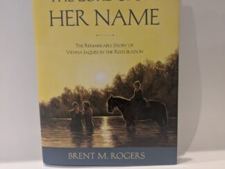 The Lord Spoke Her Name: The Remarkable Story of Vienna Jaques In the Restoration – Brent M. Rogers – Hardcover – 2025