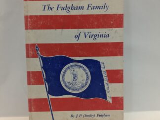 The Fulgham Family of Virginia - J. P. “Smiley” Fulgham - Hardcover - 1967 - Signed Collectible