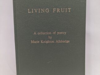 Living Fruit: A Collection of Poetry – Marie Knighton Alldredge – Hardcover – 1975 – Signed