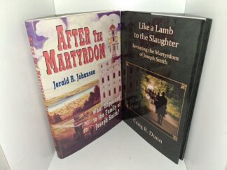 2 LDS Books about the Martyrdom of Joseph Smith: After the Martyrdom: What Happened to the Family of Joseph Smith? / Like a Lamb to the Slaughter: Revisiting the Martyrdom of Joseph Smith