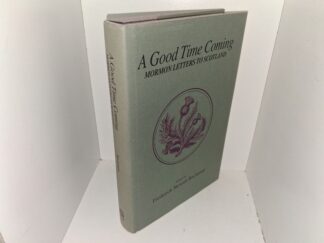 A Good Time Coming: Mormon Letters to Scotland (1988) ~ Edited by Frederick Stewart Buchanan
