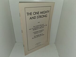 The One Mighty and Strong: Also The united Order and Law of Consecration as Set Out In The Revelations of The Lord/A Statement Concerning The Sons of Aaron/The Prophet Tells of The Spirit and Work of Elias (Unknown Publishing Date) ~ Unknown Author