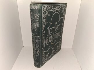 Lectures of Col. R. G. Ingersol: Vol. 1 (1896) ~ Unknown Author