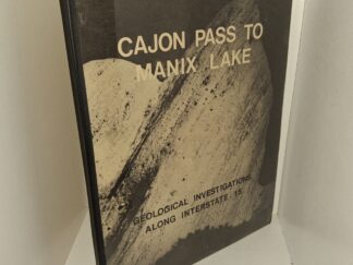 Cajon Pass to Manix Lake: Geological Investigations Along Interstate 15 (1985) ~ Compiled by Robert E. Reynolds