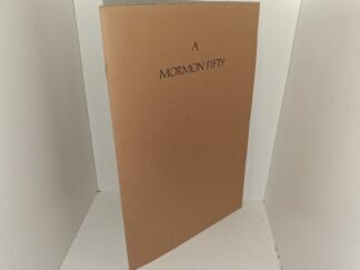 A Mormon Fifty: An Exhibition in the Harold B. Lee Library in Conjunction with the Annual Conference of the Mormon History Association (1984) ~ Selected and Described by Peter Crawley, and Chad J. Flake