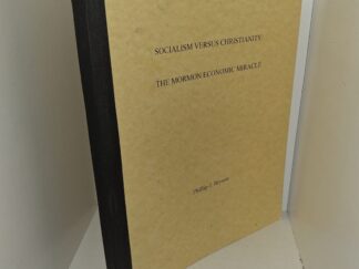 Socialism Versus Christianity: The Mormon Economic Miracle (Unknown Publishing Date) ~ by Phillip J. Bryson