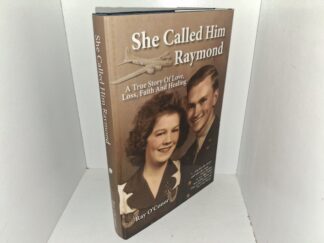 She Called Him Raymond: A True Story of Love, Loss, faith and Healing (Signed and Inscribed by the Author) (2014) ~ by Ray O’Conor