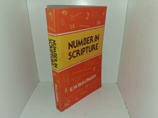 Number in Scripture: Its Supernatural Design and Spiritual Significance (Unknown Publishing Date) ~ by E.W. Bullinger