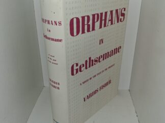Orphans in Gethsemane: A Novel of the Past in the Present (1960) ~ by Vardis Fisher