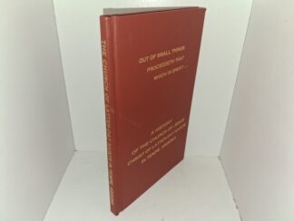 Out of Small Things Proceedeth That Which is Great…: A History of the Church of Jesus Christ of Latter-day Saint in Tempe, Arizona (Signed by Many Members and Given to Elder Hartman Rector, Jr.) (1980) ~ by Sherwood B. Idso, and Carolyn M. W. Idso