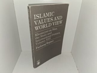 Islamic Values and World View: Khomeyni no Man, the State and International Politics, Vol. 13 (1983) ~ by Farhang Rajaee