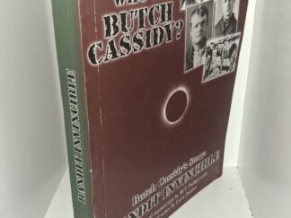 Who is Butch Cassidy: Butch Cassidy’s Story: Bandit Invincible (Signed by Larry Porter) (Inscribed by Brent Ashworth to LDS Author Lee Benson) (2012) ~ The Original Manuscript by W.T. Phillips with Historical Notes by Larry Pointer