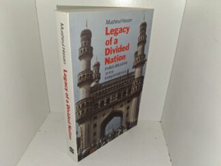 Legacy of a Divided Nation: India’s Muslims Since Independence (1997) ~ by Mushirul Hasan