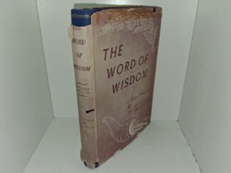 The Word of Wisdom: A Modern Interpretation (1950) ~ by John A. Widtsoe, and Leah D. Widtsoe