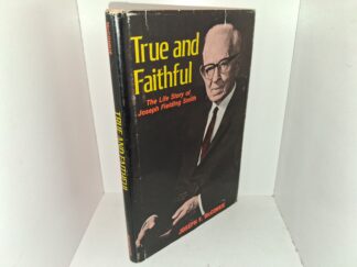 True and Faithful: The Life Story of Joseph Fielding Smith (Signed & Inscribed by the Author) (1971) ~ by Joseph F. McConkie