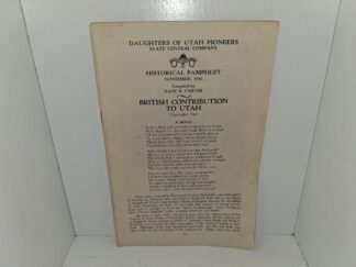 Daughters of Utah Pioneers State Central Company: Historical Pamphlet, November, 1940: British Contribution to Utah (1940) ~ Compiled by Kate B. Carter
