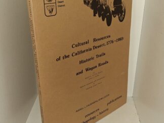Cultural Resources of the California Desert, 1776-1980: Historic Trails and Wagon Roads (1981) ~ by Elizabeth von Till Warren, Ralph J. Roske; Spanish Translation and Interpretation by Elizabeth Nelson Patrick