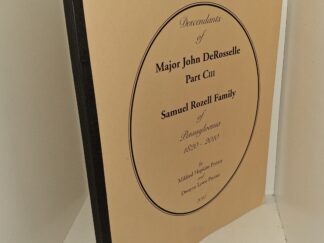 Descendants of Major John DeRossell Part CIII Samuel Rozell Family of Pennsylvania, 1820-2010 (2010) ~ by Mildred Hopkins Pretzer, and Dwayn Lewis Pretzer