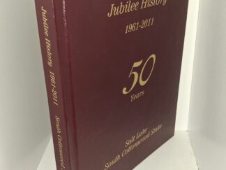 Jubilee History 1961-2011: Salt Lake South Cottonwood Stake: 50 Years (2011) ~ Unknown Author