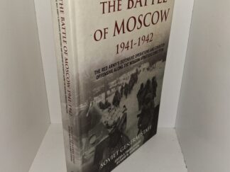 The Battle of Moscow 1941-1942: The Red Army’s Defensive Operations and Counter-offensive Along the Moscow Strategic Direction (2015) ~ by Soviet General Staff; Edited and Translated by Richard W. Harrison